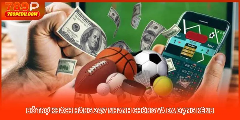 Hỗ trợ khách hàng 24/7 nhanh chóng và đa dạng kênh
