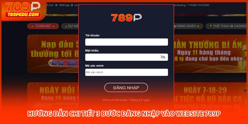 Hướng dẫn chi tiết 3 bước đăng nhập 789P