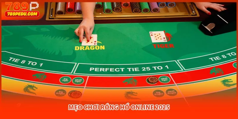Mẹo chơi Rồng Hổ online 2025