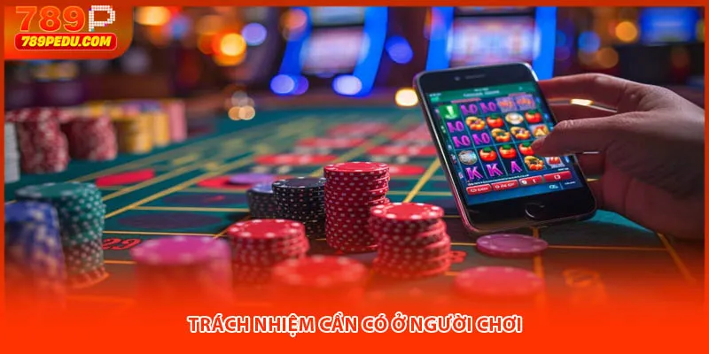 Trách nhiệm cần có ở người chơi